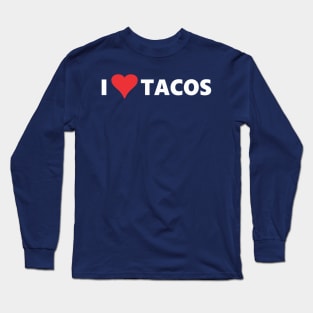 I Love Tacos Long Sleeve T-Shirt